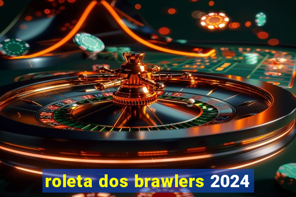 roleta dos brawlers 2024